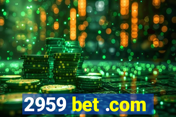 2959 bet .com